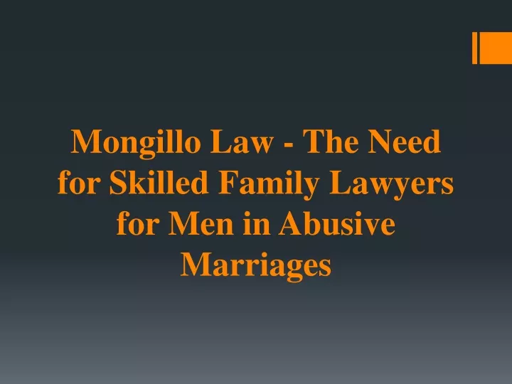 mongillo law the need for skilled family lawyers for men in abusive marriages