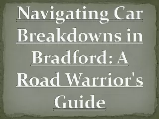 Navigating Car Breakdowns in Bradford: A Road Warrior's Guide