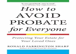 Download How to Avoid Probate for Everyone: Protecting Your Estate for Your Love