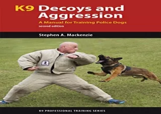 PDF K9 Decoys and Aggression: A Manual for Training Police Dogs (K9 Professional