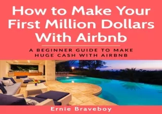 Download How to Make Your First Million Dollars with Airbnb: A Beginner Guide to