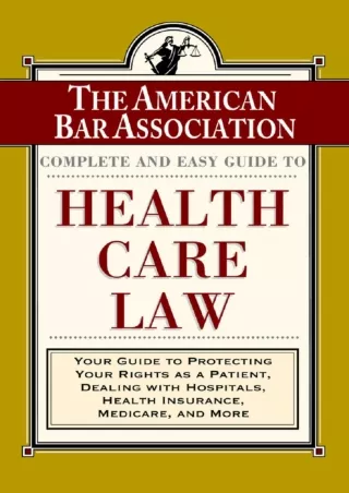 Read Book The ABA Complete and Easy Guide to Health Care Law: Your Guide to Protecting