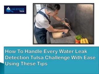 How To Handle Every Water Leak Detection Tulsa Challenge With Ease Using These Tips