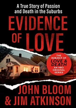 Read PDF  Evidence of Love: A True Story of Passion and Death in the Suburbs