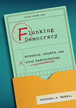 Read Ebook Pdf Flunking Democracy: Schools, Courts, and Civic Participation