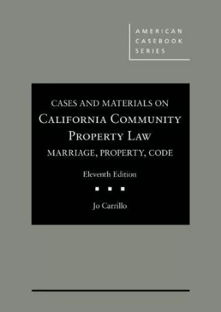 Read ebook [PDF] Cases and Materials on California Community Property Law: Marriage, Property,