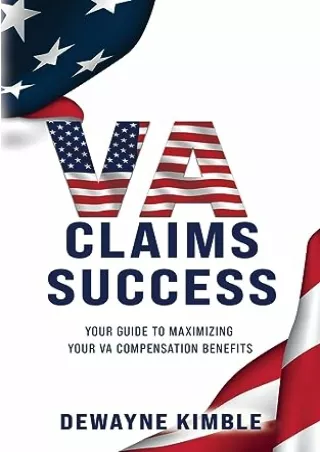 Pdf Ebook VA Claims Success: YOUR GUIDE TO MAXIMIZING YOUR VA COMPENSATION BENEFITS