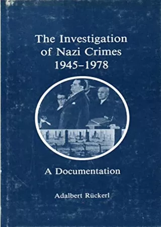 Read ebook [PDF] The investigation of Nazi crimes, 1945-1978: A documentation