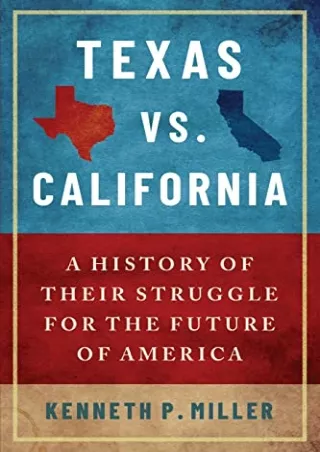 Read ebook [PDF] Texas vs. California: A History of Their Struggle for the Future of America: A