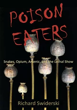 Read PDF  Poison Eaters: Snakes, Opium, Arsenic, and the Lethal Show