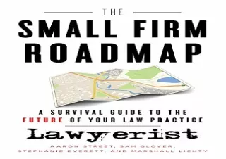 [PDF] The Small Firm Roadmap: A Survival Guide to the Future of Your Law Practic