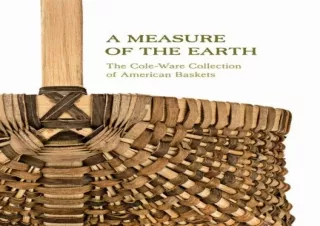 PDF/READ A Measure of the Earth: The Cole-Ware Collection of American Baskets