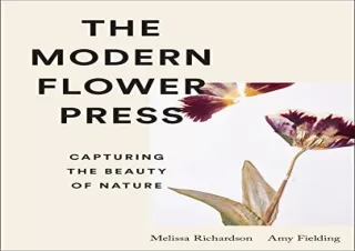 Read ebook [PDF] The Modern Flower Press: Capturing the Beauty of Nature