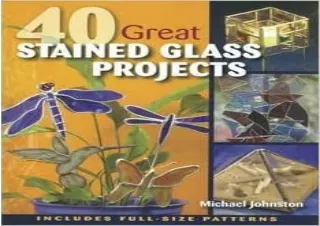get [PDF] Download 40 Great Stained Glass Projects [Paperback] by Johnston, Mich