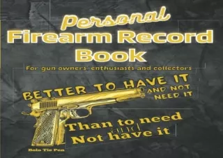 PDF/READ Personal firearm record book For gun owners, enthusiasts and collectors