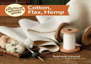 [READ DOWNLOAD] The Practical Spinner's Guide - Cotton, Flax, Hemp (Practical Sp