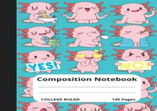 Download Book [PDF] Composition Notebook Axolotl Theme: College Ruled, 120 Lined