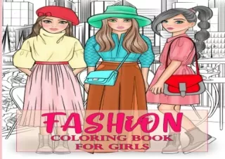 $PDF$/READ/DOWNLOAD Fashion Coloring Book For Girls: 100 Lovely Trendy Stylish F