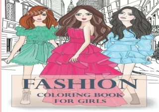 [PDF READ ONLINE] FASHION COLORING BOOK FOR GIRLS: 95 Cute Designs with Fabulous