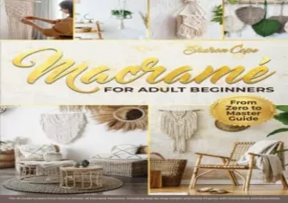 PDF/READ MacramÃ© for Adult Beginners: The #1 Guide to Start from Zero to Master
