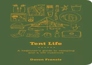 [PDF] DOWNLOAD Tent Life: A Beginnerâ€™s Guide to Camping and a Life Outdoors