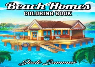 [PDF] DOWNLOAD Beach Homes: An Adult Coloring Book with Beautiful Vacation House