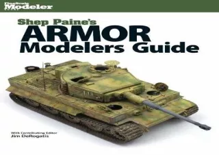 [PDF READ ONLINE] Shep Paine's Armor Modeler Guide (Finescale Modeler)