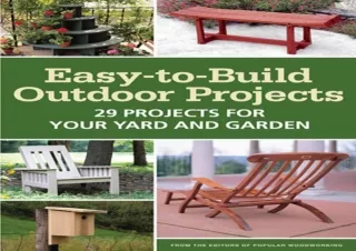 [PDF] DOWNLOAD Easy-to-Build Outdoor Projects: 29 Projects for Your Yard and Gar