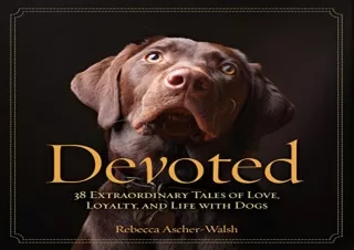 Download Book [PDF] Devoted: 38 Extraordinary Tales of Love, Loyalty, and Life W