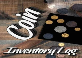 [PDF READ ONLINE] Coin Inventory Log: Catalog and Organize Coins with this Logbo