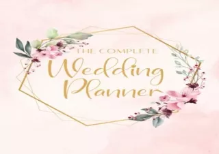 [READ DOWNLOAD] The Complete Wedding Planner: Beautiful Wedding Planner and Orga