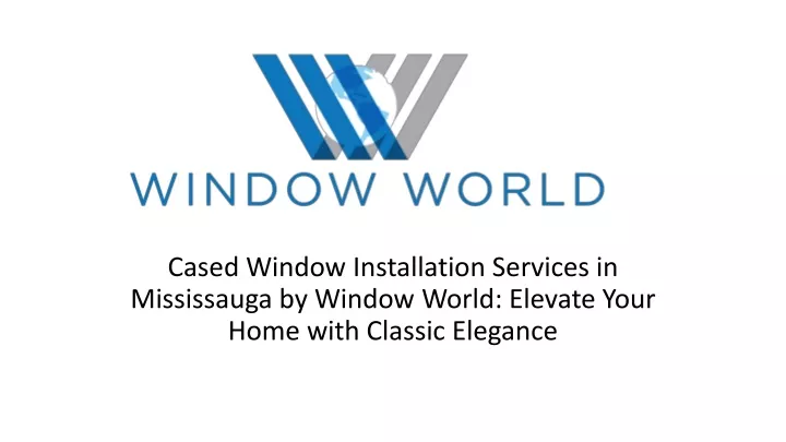 cased window installation services in mississauga