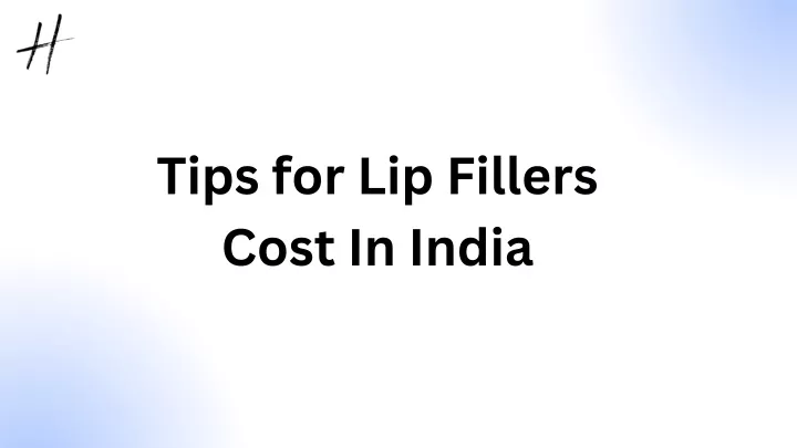 tips for lip fillers cost in india