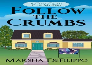 get [PDF] Download Follow the Crumbs: A Cozy Quilts Club Mystery