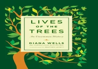 Read ebook [PDF] Lives of the Trees: An Uncommon History