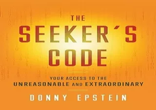 PDF/READ The Seeker's Code: Your Access to the Unreasonable and Extraordinary