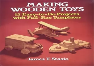 $PDF$/READ/DOWNLOAD Making Wooden Toys: 12 Easy-to-Do Projects with Full-Size Te