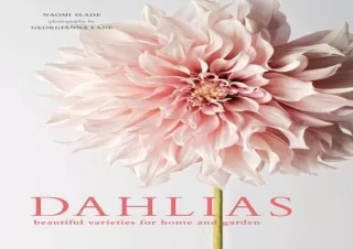 [PDF] DOWNLOAD Dahlias: Beautiful Varieties for Home & Garden