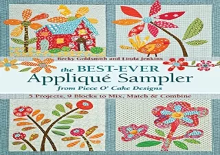 READ [PDF] The Best-Ever Applique Sampler from Piece Oâ€™Cake Designs