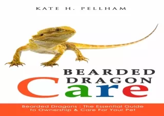 Download Book [PDF] Bearded Dragons: The Essential Guide to Ownership & Care for