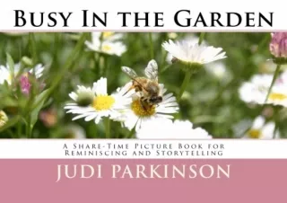 Read ebook [PDF] Busy In the Garden: A Share-Time Picture Book for Reminiscing a