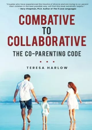 DOWNLOAD/PDF Combative to Collaborative: The Co-parenting Code