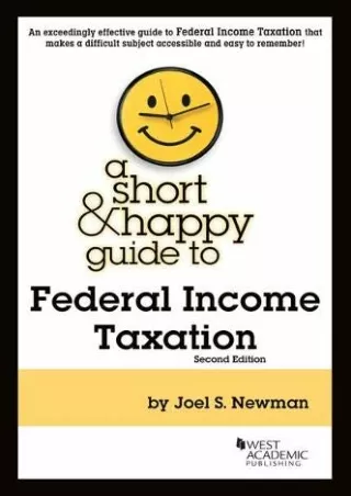 [PDF READ ONLINE] A Short & Happy Guide to Federal Income Taxation (Short & Happy Guides)