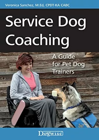 [PDF READ ONLINE] Service Dog Coaching: A Guide for Pet Dog Trainers