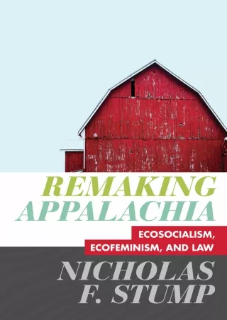 [PDF READ ONLINE] Remaking Appalachia: Ecosocialism, Ecofeminism, and Law