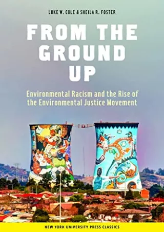 [PDF] DOWNLOAD From the Ground Up: Environmental Racism and the Rise of the Environmental