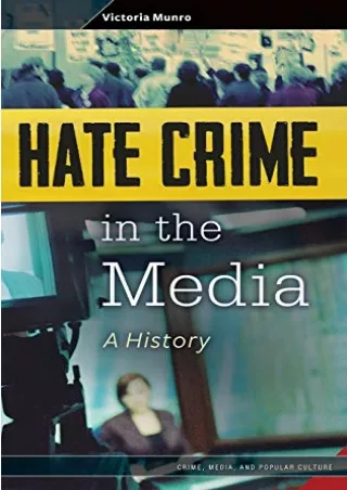 Read ebook [PDF] Hate Crime in the Media: A History (Crime, Media, and Popular Culture)