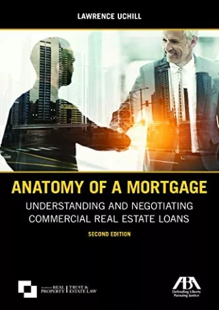 DOWNLOAD/PDF Anatomy of a Mortgage: Understanding and Negotiating Commercial Real Estate