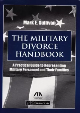 READ [PDF] The Military Divorce Handbook: A Practical Guide to Representing Military