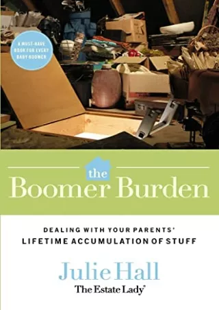 [READ DOWNLOAD] The Boomer Burden: Dealing with Your Parents' Lifetime Accumulation of Stuff